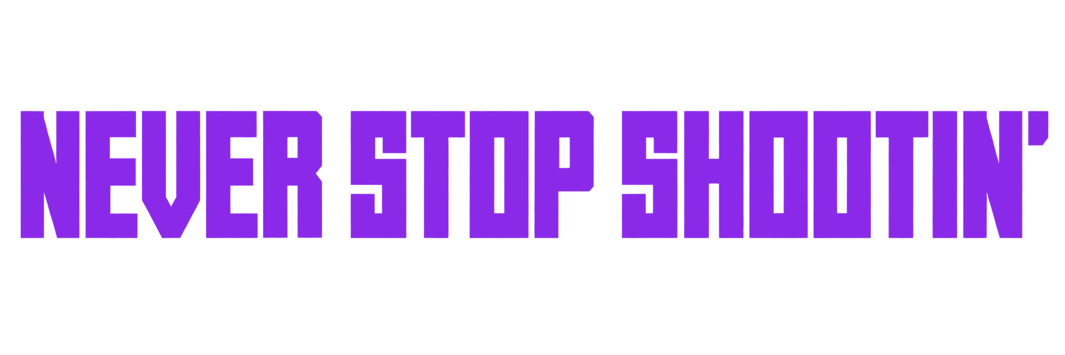 Never Stop Shootin'